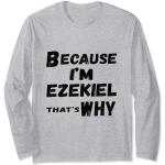 Because I'm Ezekiel That's Why For Mens Funny Ezequiel Gift Manga Larga