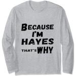 Because I'm Hayes That's Why For Mens Funny Hayes Gift Manga Larga