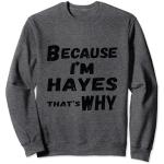 Because I'm Hayes That's Why For Mens Funny Hayes Gift Sudadera