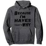Because I'm Hayes That's Why For Mens Funny Hayes Gift Sudadera con Capucha