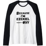 Hombre Because I'm Ezekiel That's Why For Mens Funny Ezequiel Gift Camiseta Manga Raglan