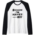 Hombre Because I'm Hayes That's Why For Mens Funny Hayes Gift Camiseta Manga Raglan