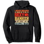 I Never Dreamed I Grow up to be a Sexy Banker- Gifts for a b Sudadera con Capucha